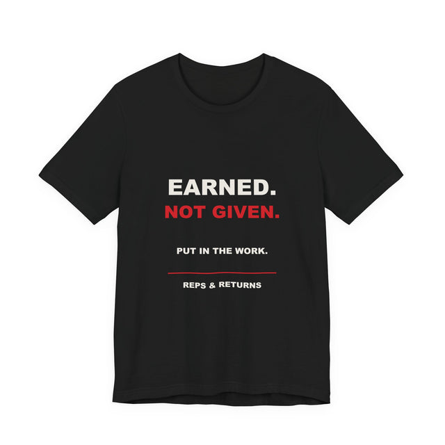 Reps & Returns — Earned, Not Given Tee